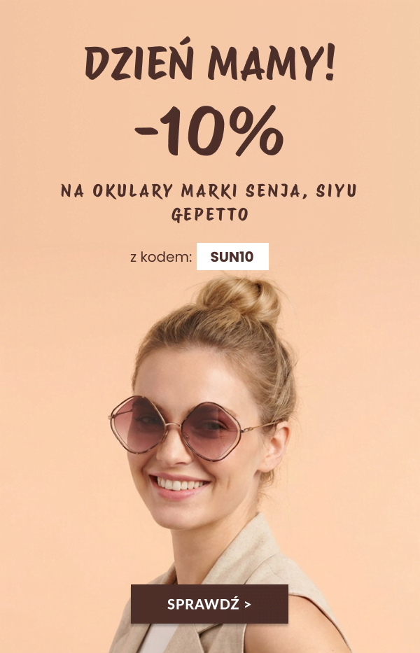 Dzień Mamy! -10% na okulary marki SENJA, SIYU i Gepetto z kodem: SUN10
